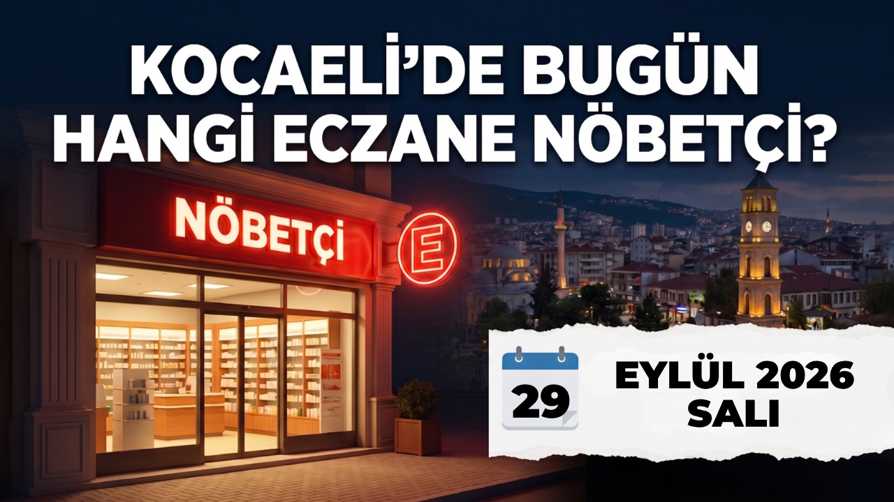 Kocaeli Nöbetçi Eczane I Bugün Kocaeli’de Hangi Eczaneler Nöbetçi?