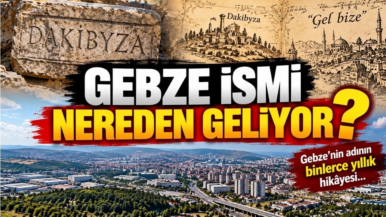 Gebze ismi nereden geliyor? İlçenin adının binlerce yıllık hikâyesi