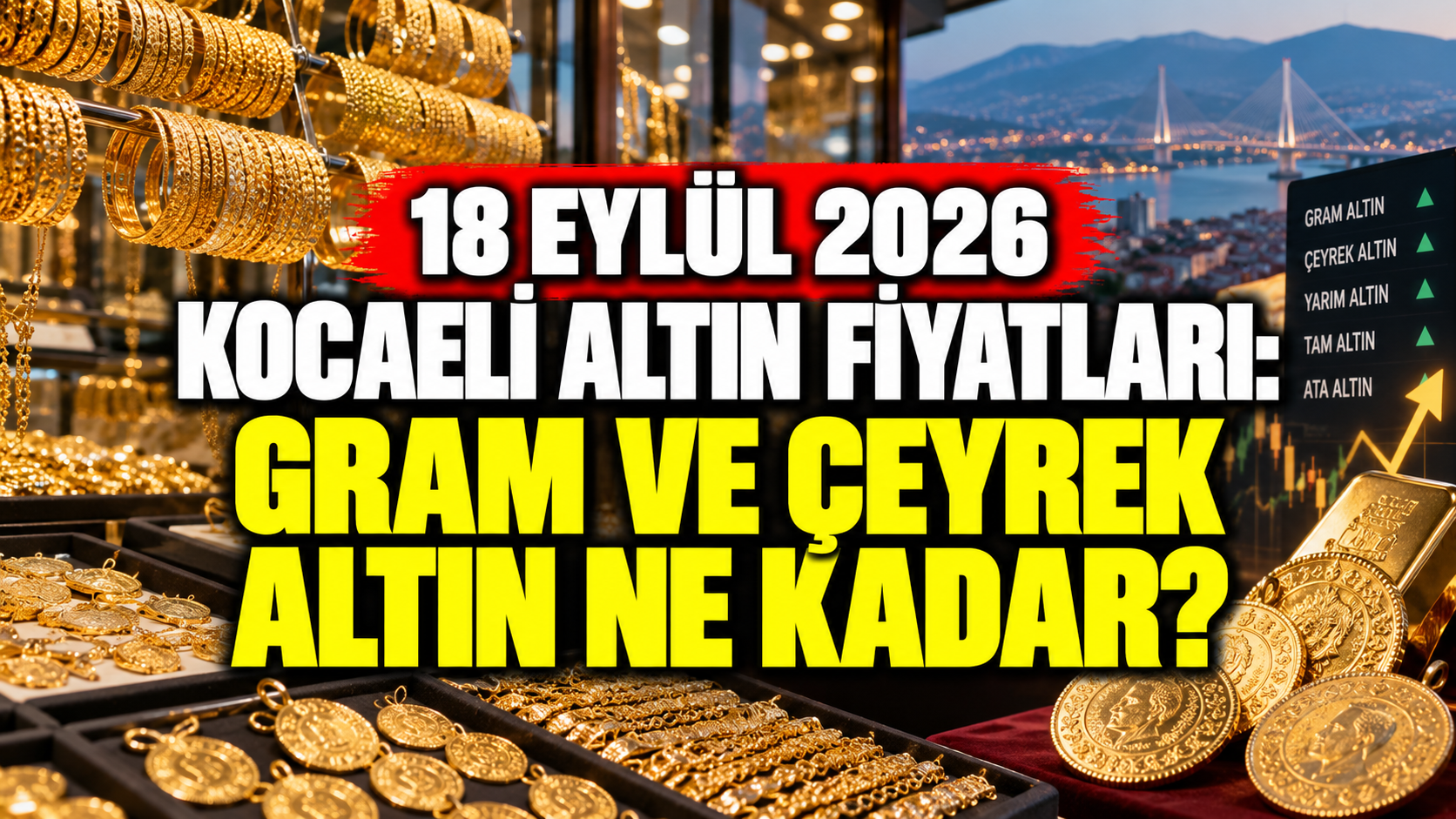 18 Eylül 2026 Kocaeli altın fiyatları: Gram ve çeyrek altın ne kadar?