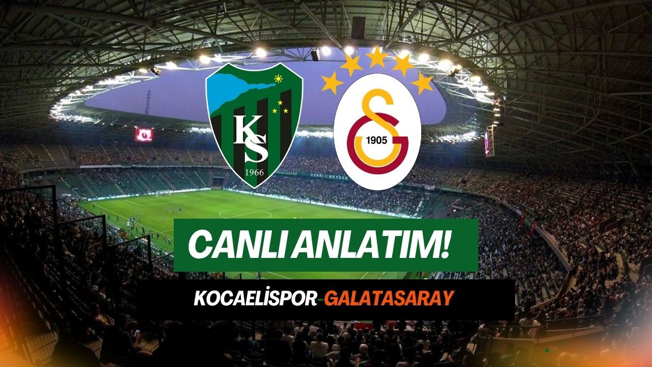 Canlı Anlatım! Galatasaray-Kocaelispor