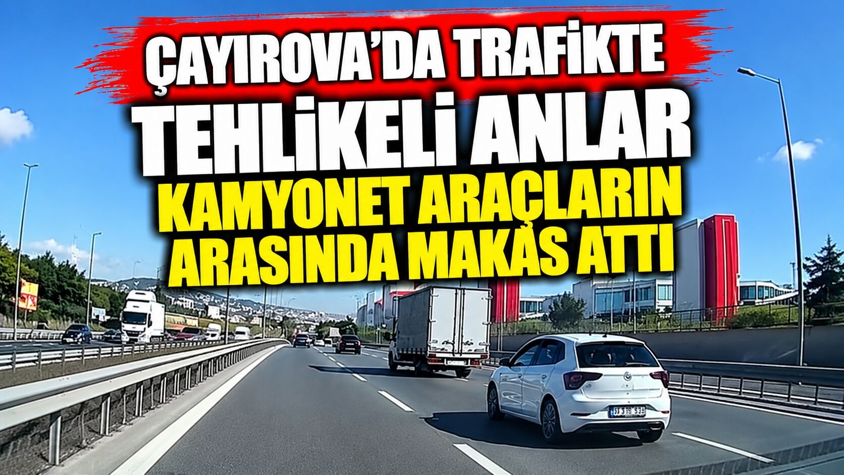 Çayırova’da trafikte tehlikeli anlar: Kamyonet araçların arasında makas attı