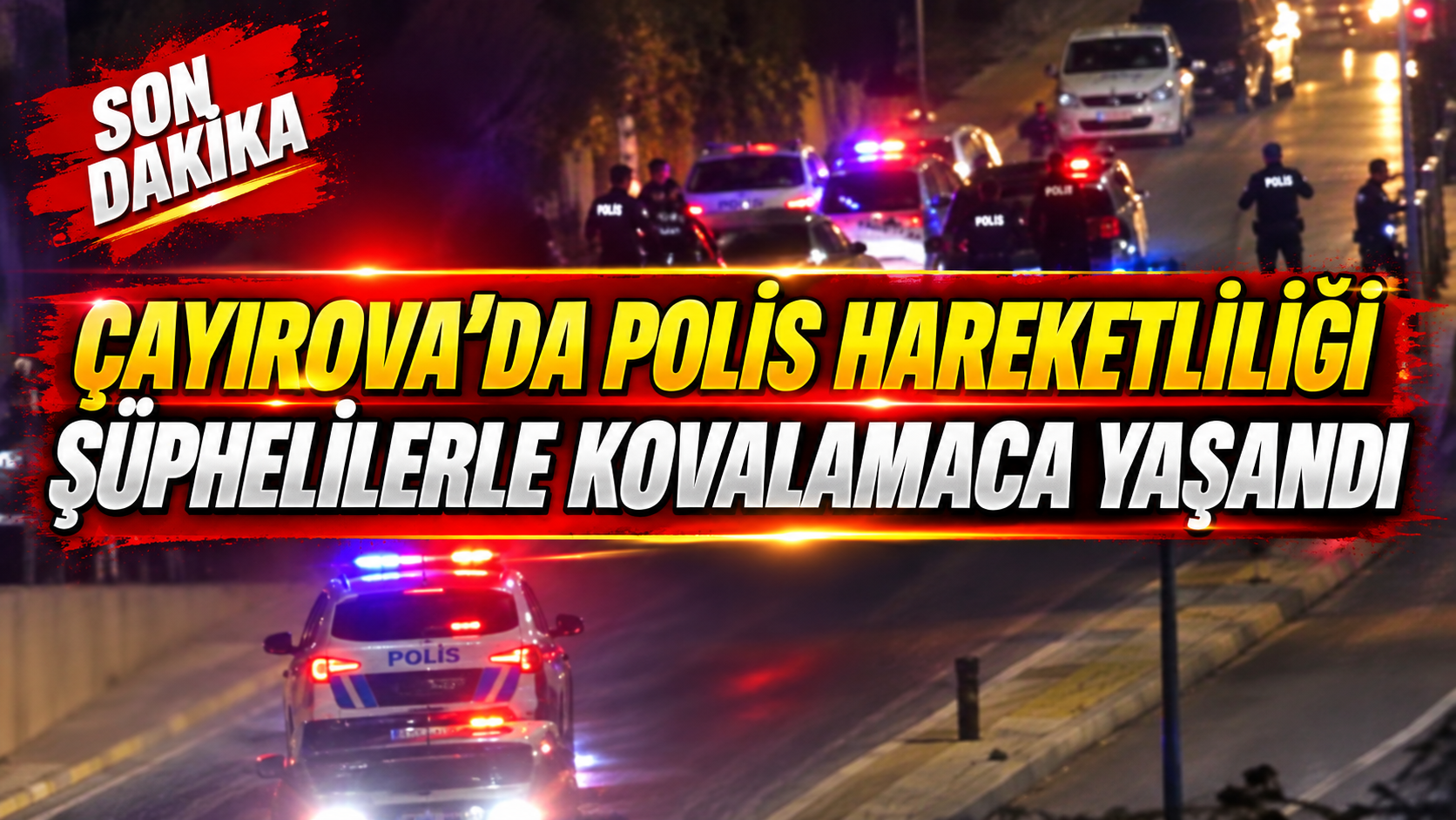 Çayırova’da polis hareketliliği: Şüphelilerle kovalamaca yaşandı