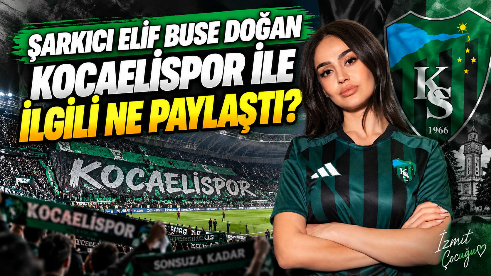 Şarkıcı Elif Buse Doğan Kocaelispor ile ilgili ne paylaştı?