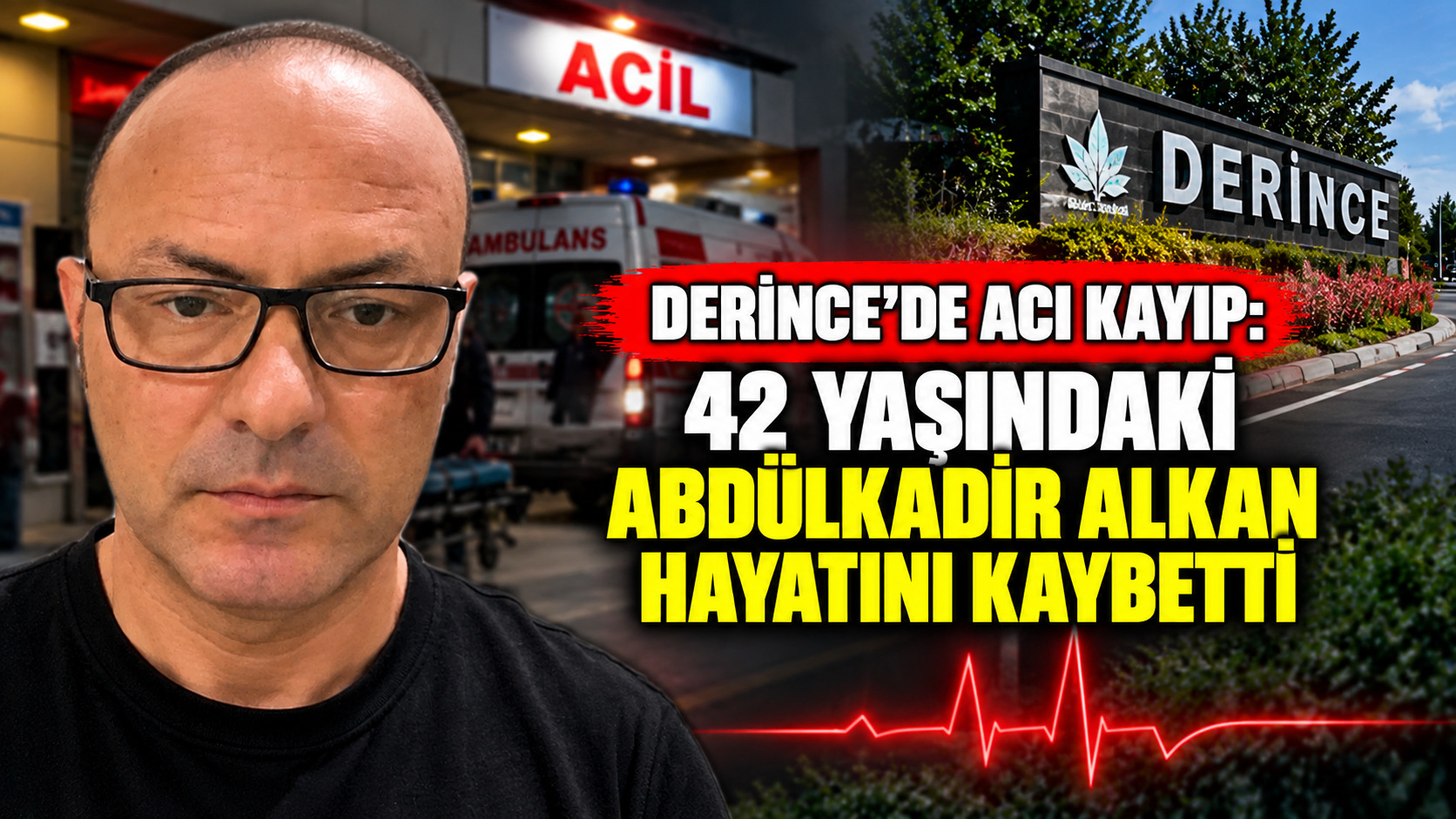 Derince’de acı kayıp: 42 yaşındaki Abdülkadir Alkan hayatını kaybetti