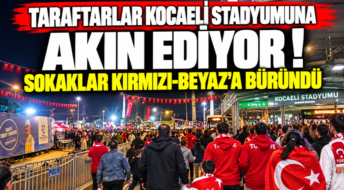 Taraftarlar Kocaeli Stadyumuna Akın Ediyor ! Sokaklar Kırmızı-Beyaz'a Büründü