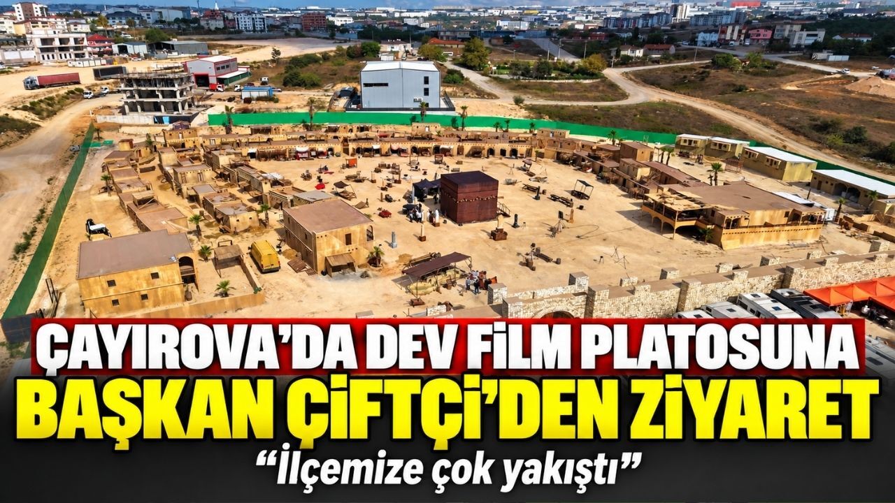 Çayırova’da dev film platosuna Başkan Çiftçi’den ziyaret: “İlçemize çok yakıştı”