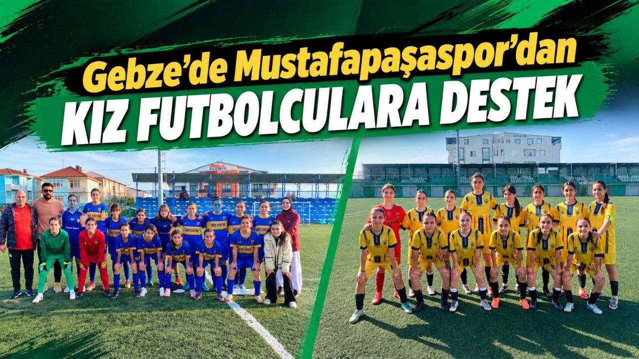 Gebze’de Mustafapaşaspor’dan kız futbolculara destek