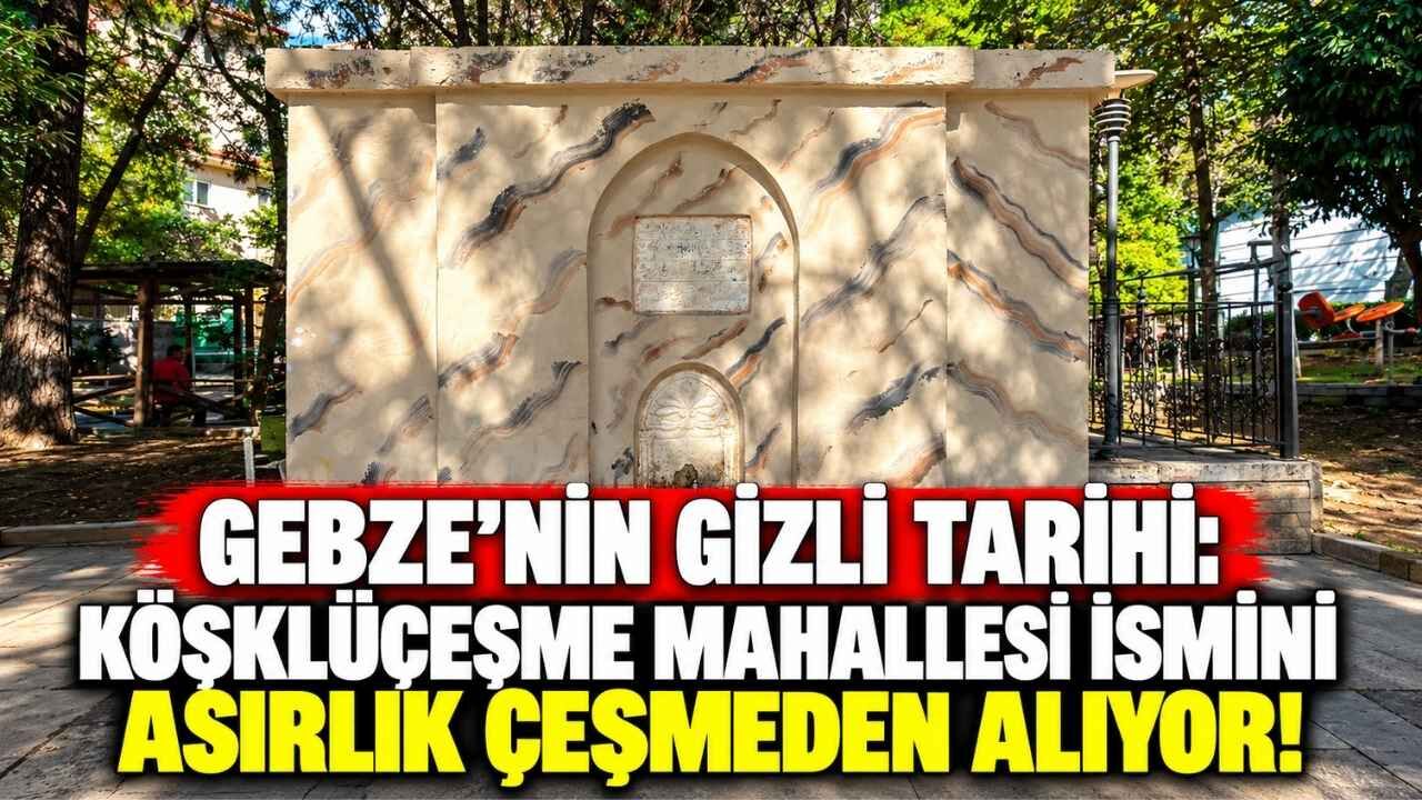 Gebze’ni̇n Gi̇zli̇ Tari̇hi̇ Köşklüçeşme Mahallesi̇ İsmi̇ni̇ Asirlik Çeşmeden Aliyor!