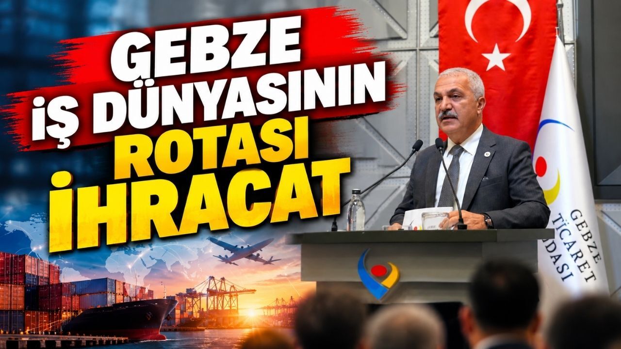 Gebze iş dünyası rotayı ihracata çevirdi