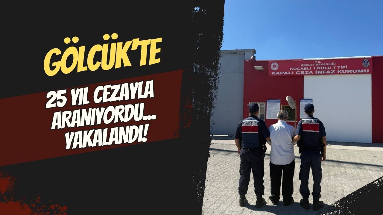 Gölcük’te 25 yıl hapis cezasıyla aranan şahıs yakalandı