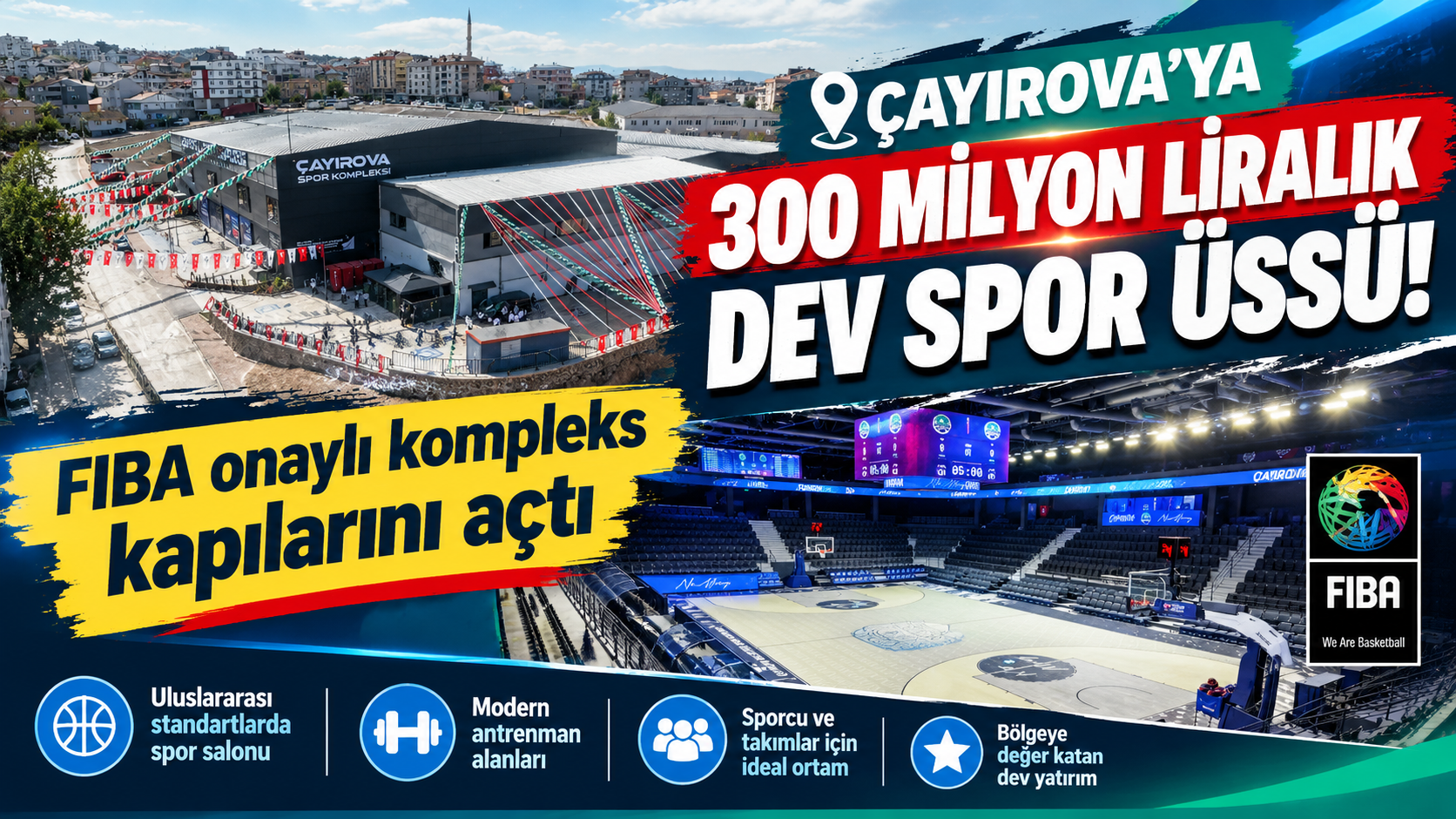 Çayırova’ya 300 milyon liralık dev spor üssü: FIBA onaylı kompleks kapılarını açtı