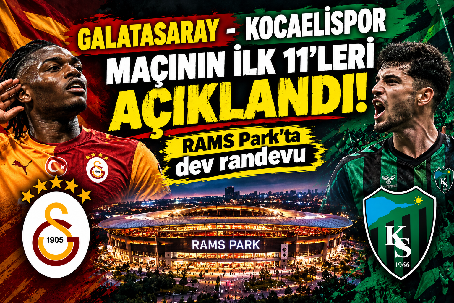 Galatasaray - Kocaelispor maçının ilk 11'leri açıklandı: RAMS Park'ta dev randevu