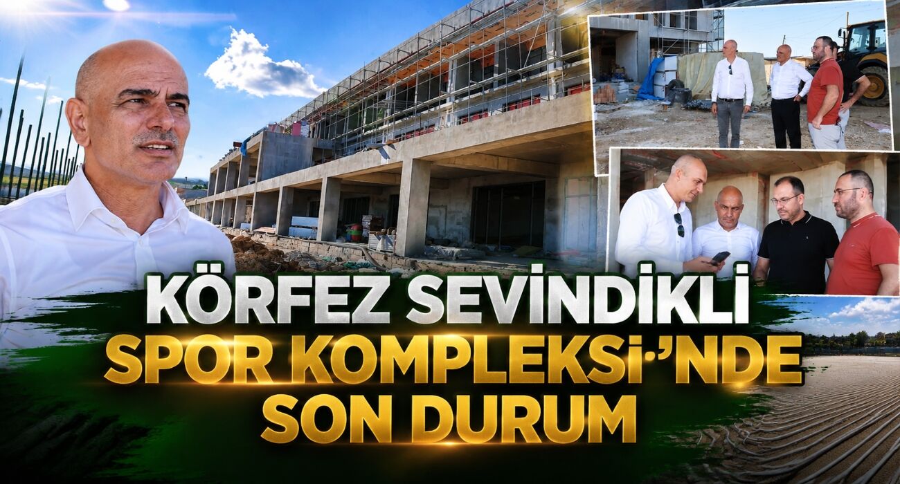 Körfez Sevindikli Spor Kompleksi’nde Son Durum