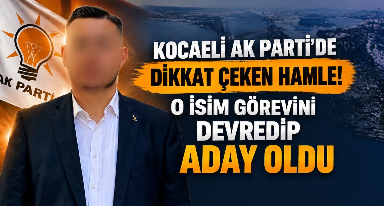 Kocaeli AK Parti'de Dikkat Çeken Hamle! O İsim Görevini Devredip Aday Oldu