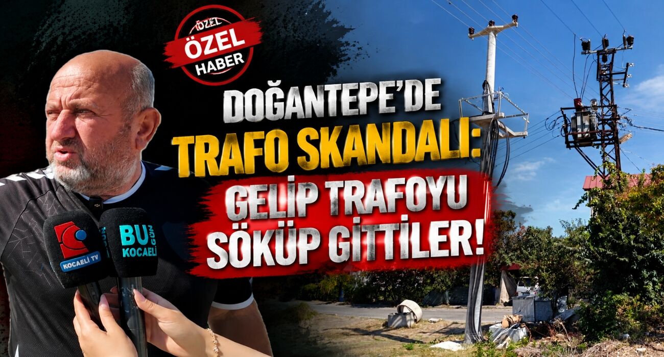 Başiskele Doğantepe’de Trafo Skandalı: Gelip Trafoyu Söküp Gittiler