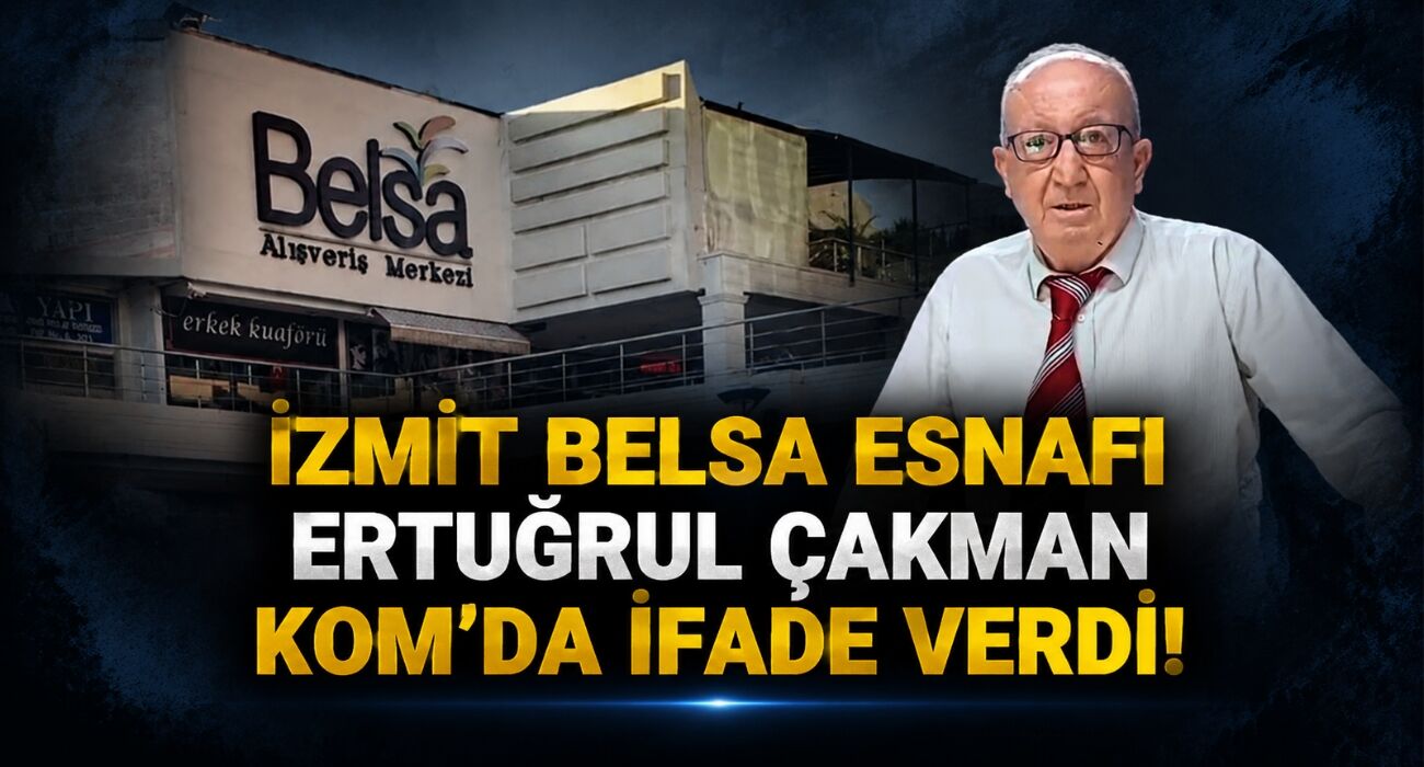 İzmit Belsa Esnafı Ertuğrul Çakman KOM’da İfade Verdi
