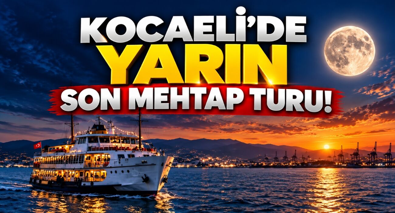 Kocaeli'de Yarın Son Mehtap Turu