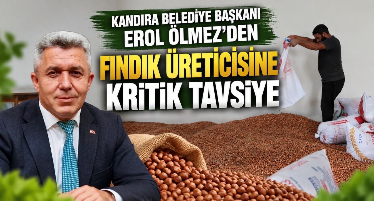 Kandıra Belediye Başkanı Erol Ölmez’den Fındık Üreticisine Kritik Tavsiye