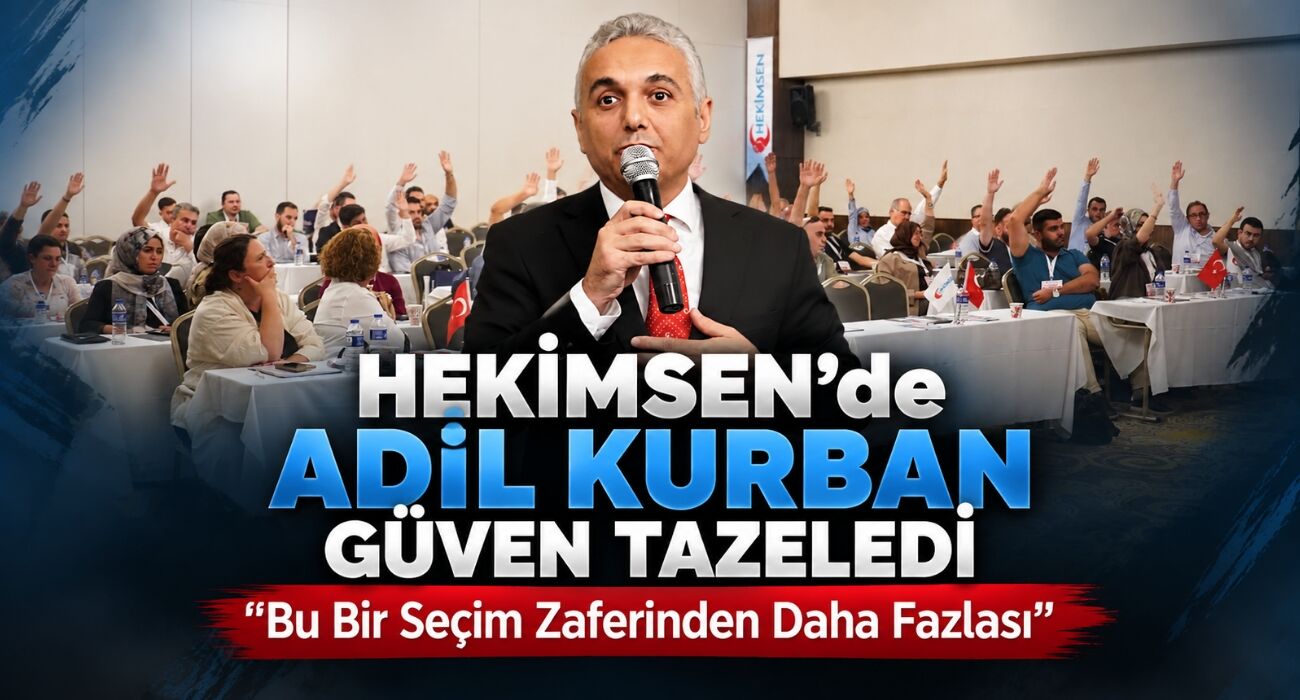 HEKİMSEN’de Adil Kurban Güven Tazeledi: "Bu Bir Seçim Zaferinden Daha Fazlası"