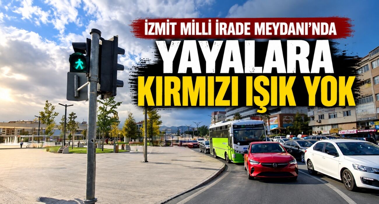 İzmit Milli İrade Meydanı'nda Yayalara Kırmızı Işık Yok