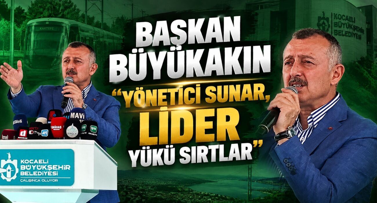 Başkan Büyükakın; "Yönetici Sunar, Lider Yükü Sırtlar"