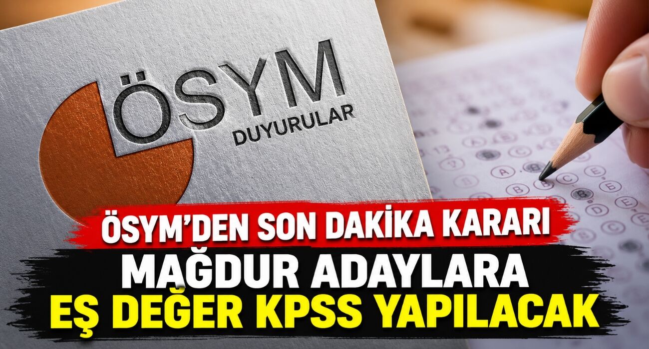 ÖSYM'den Son Dakika Kararı: Mağdur Adaylara Eş Değer KPSS Yapılacak