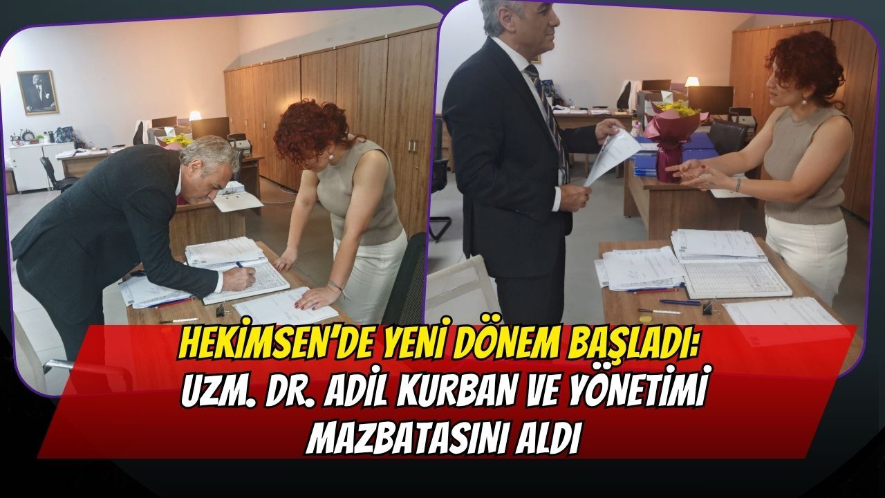 HEKİMSEN’de Yeni Dönem Başladı: Uzm. Dr. Adil Kurban ve Yönetimi Mazbatasını Aldı