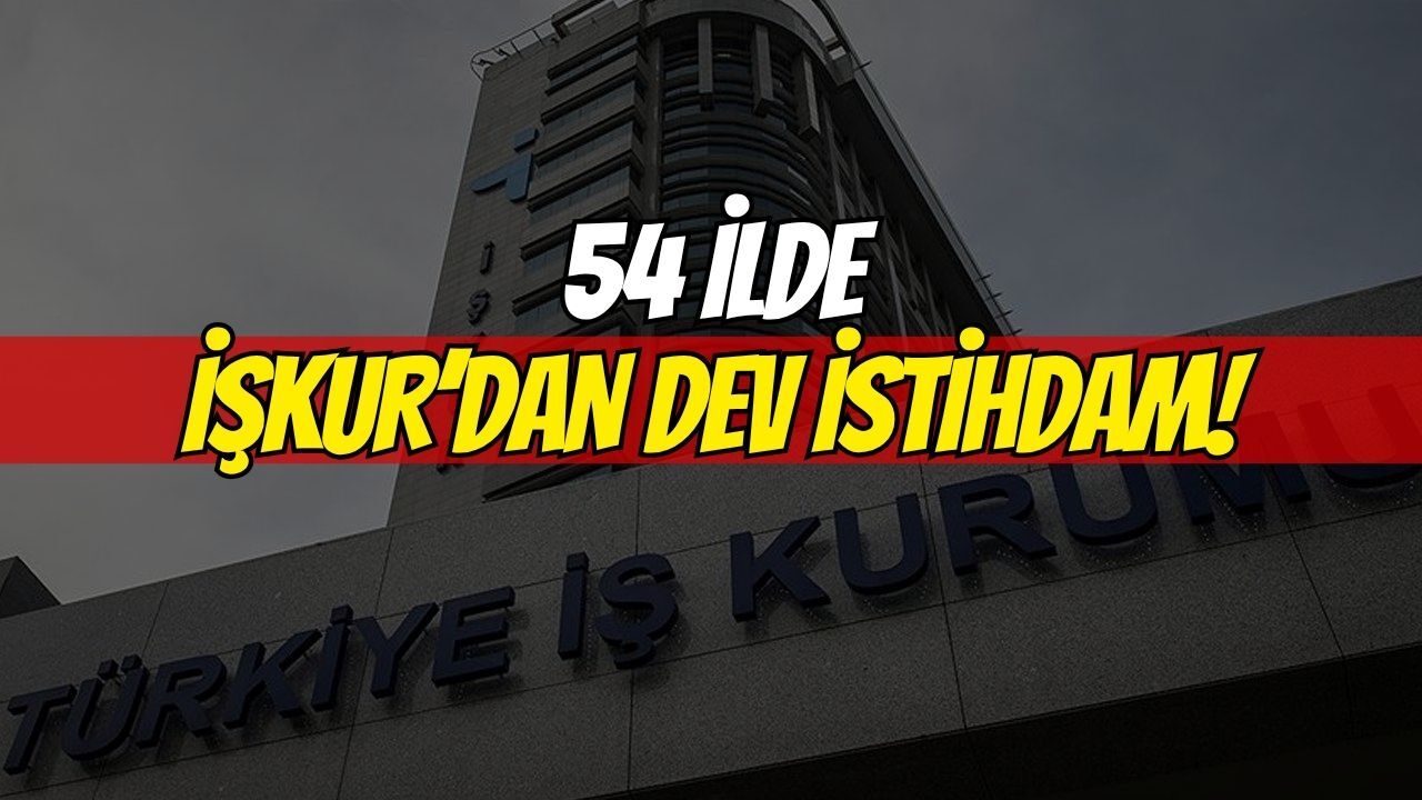 Kocaeli Dahil 54 İlde İşkur'dan Dev İstihdam