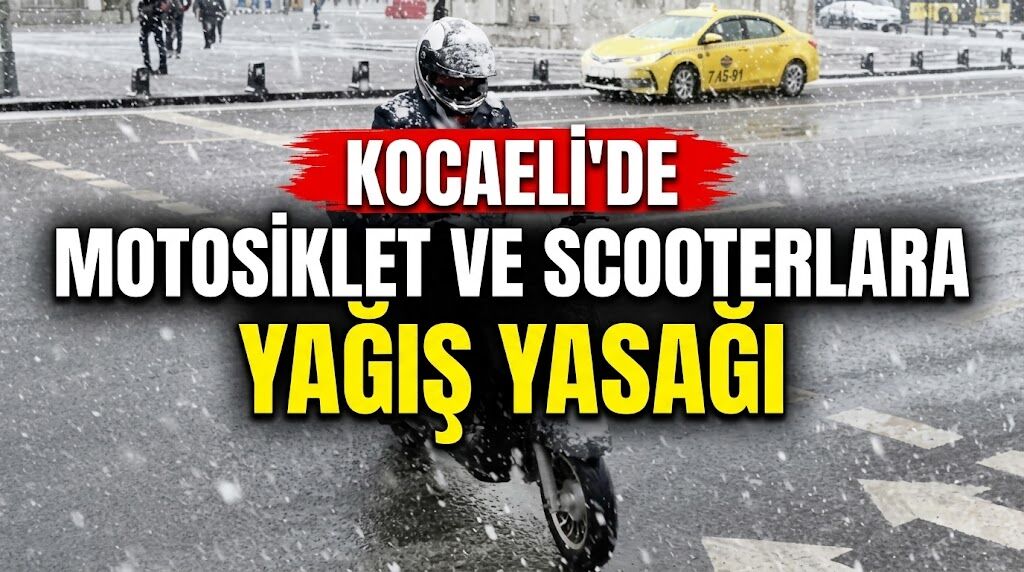Kocaeli’de motosiklet ve scooterlara yağış yasağı: Saatler belli oldu
