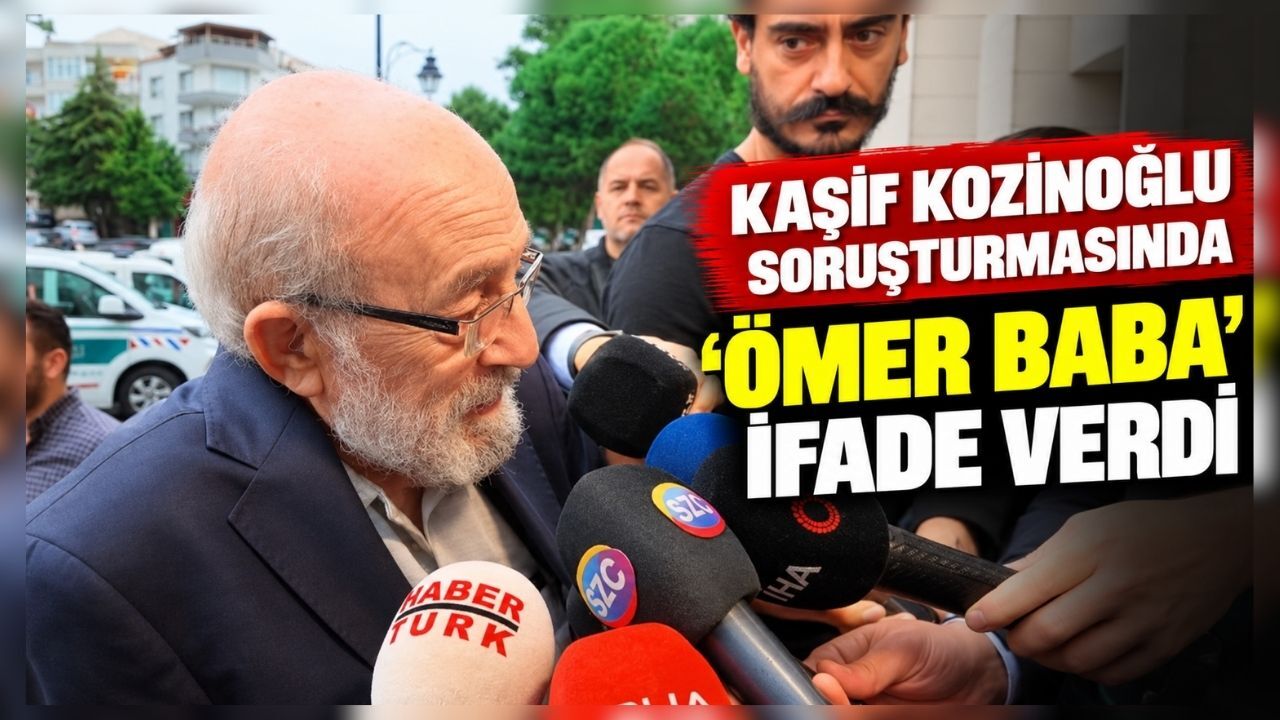 Kaşif Kozinoğlu soruşturmasında ‘Ömer Baba’ ifade verdi