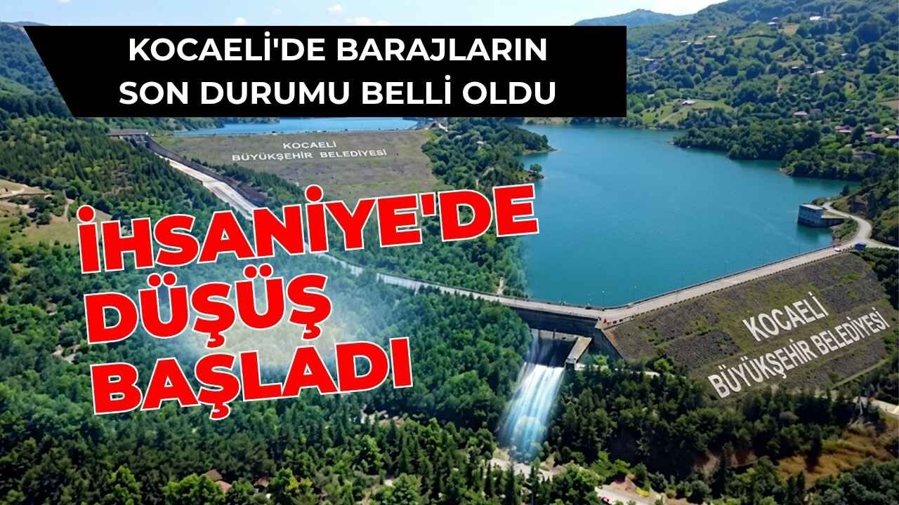 Kocaeli'de Barajların Son Durumu Belli Oldu: İhsaniye'de Düşüş