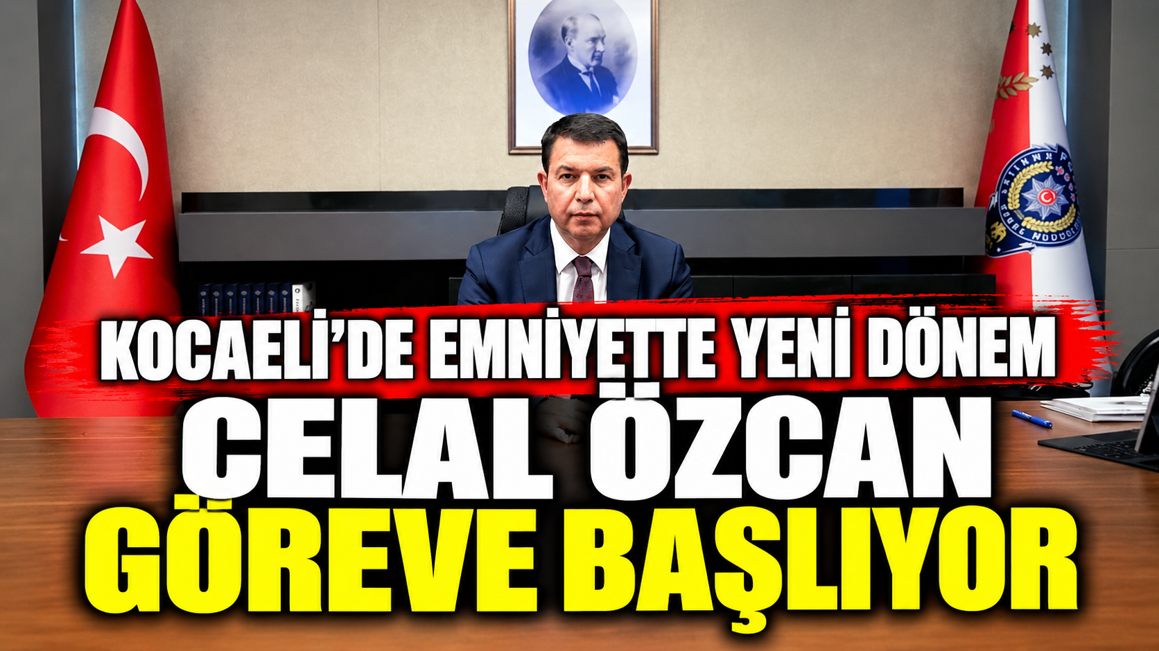 Kocaeli’de emniyette yeni dönem: Celal Özcan göreve başlıyor
