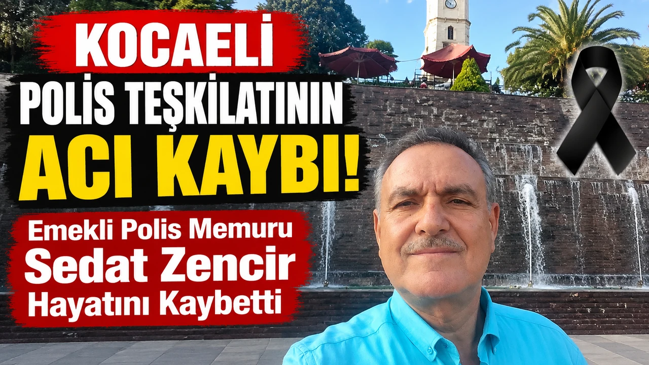Kocaeli emniyet camiasının acı kaybı: Sedat Zencir hayatını kaybetti