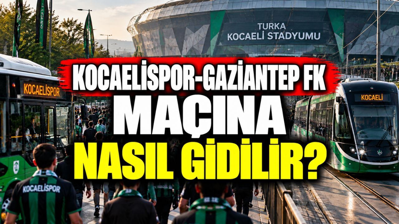 Kocaelispor-Gaziantep FK Maçına Nasıl Gidilir?