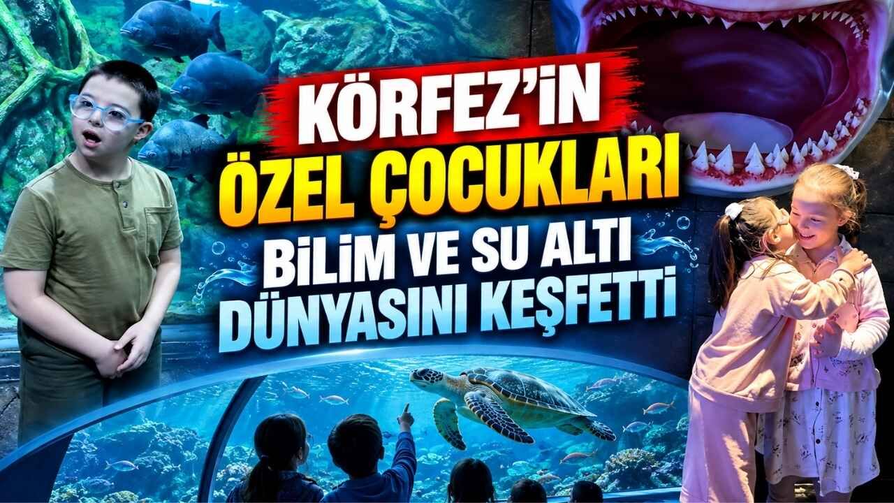 Körfez’i̇n Özel Çocuklari Bi̇li̇m Ve Su Alti Dünyasini Keşfetti̇
