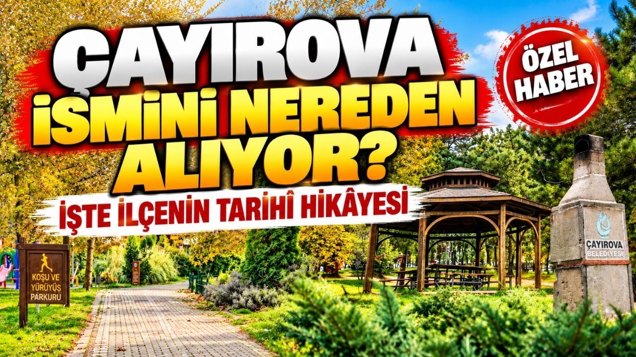 Çayırova ismini nereden alıyor? İşte ilçenin az bilinen hikâyesi