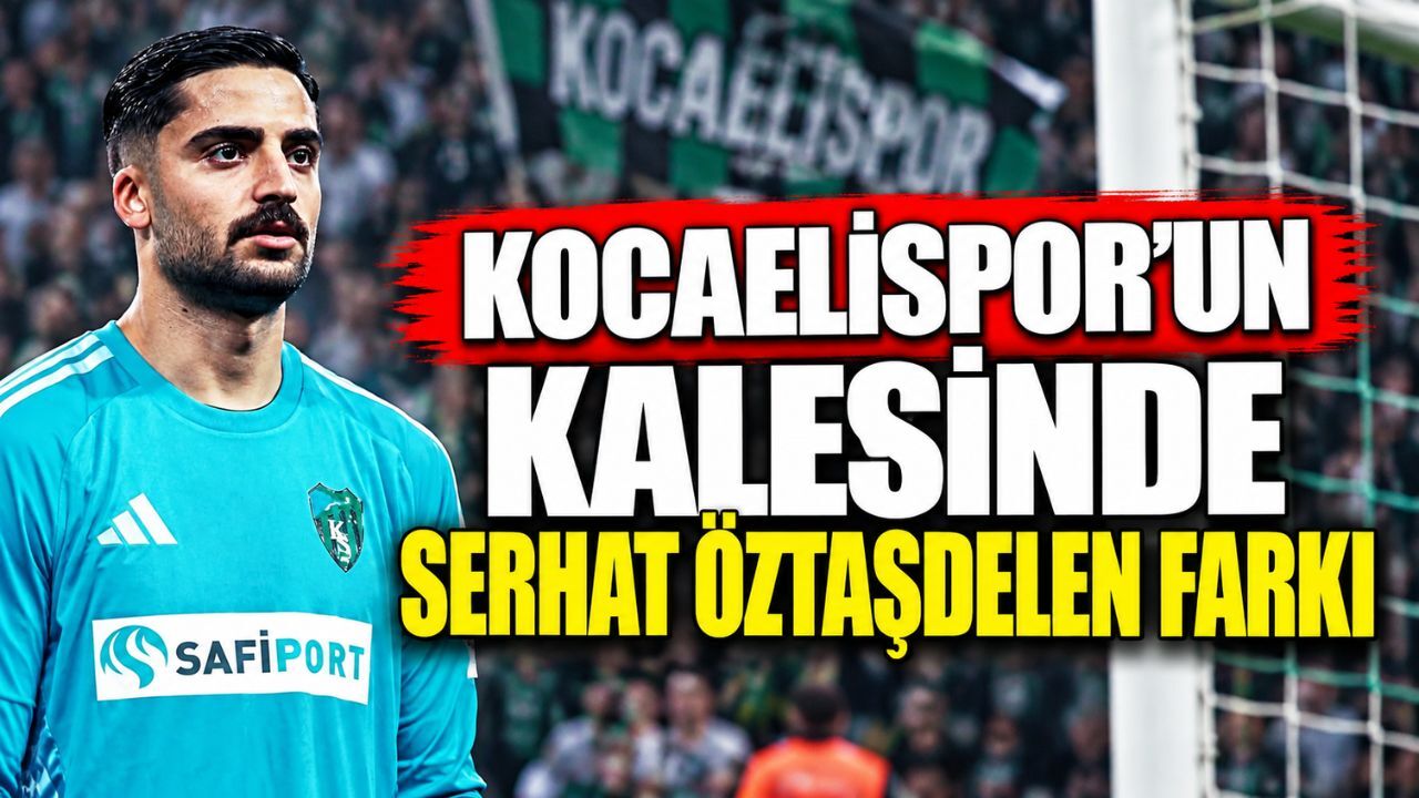Kocaelispor’un kalesinde Serhat Öztaşdelen farkı: Süper Lig’de zirvede