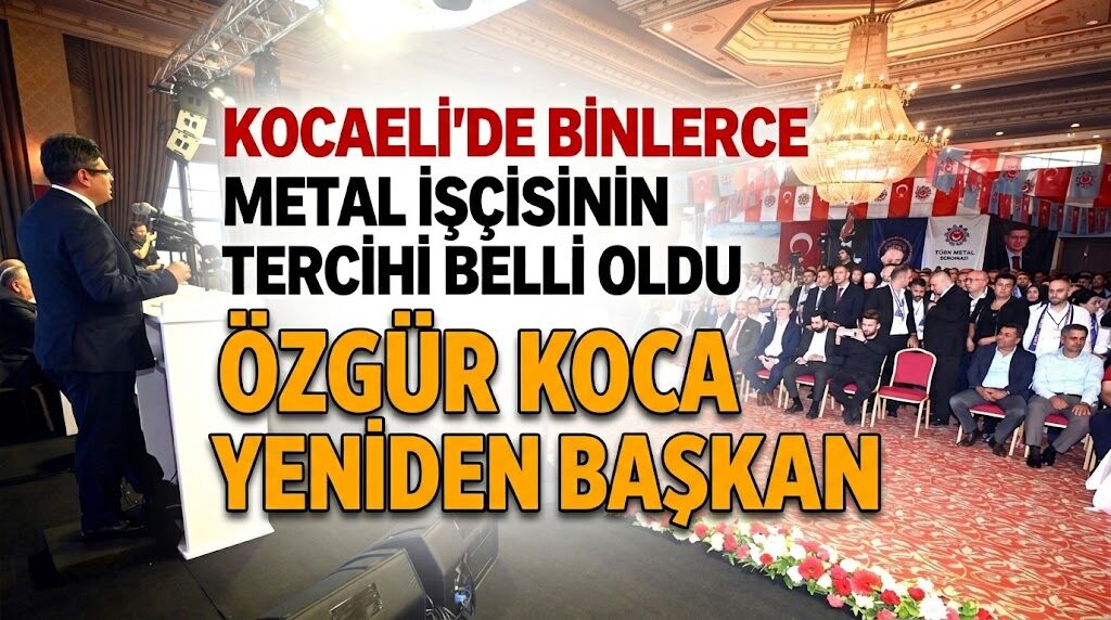 Kocaeli’de binlerce metal işçisinin tercihi belli oldu: Özgür Koca yeniden başkan