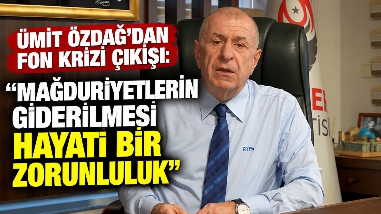 Ümit Özdağ’dan fon krizi çıkışı: “Mağduriyetlerin giderilmesi hayati bir zorunluluk”