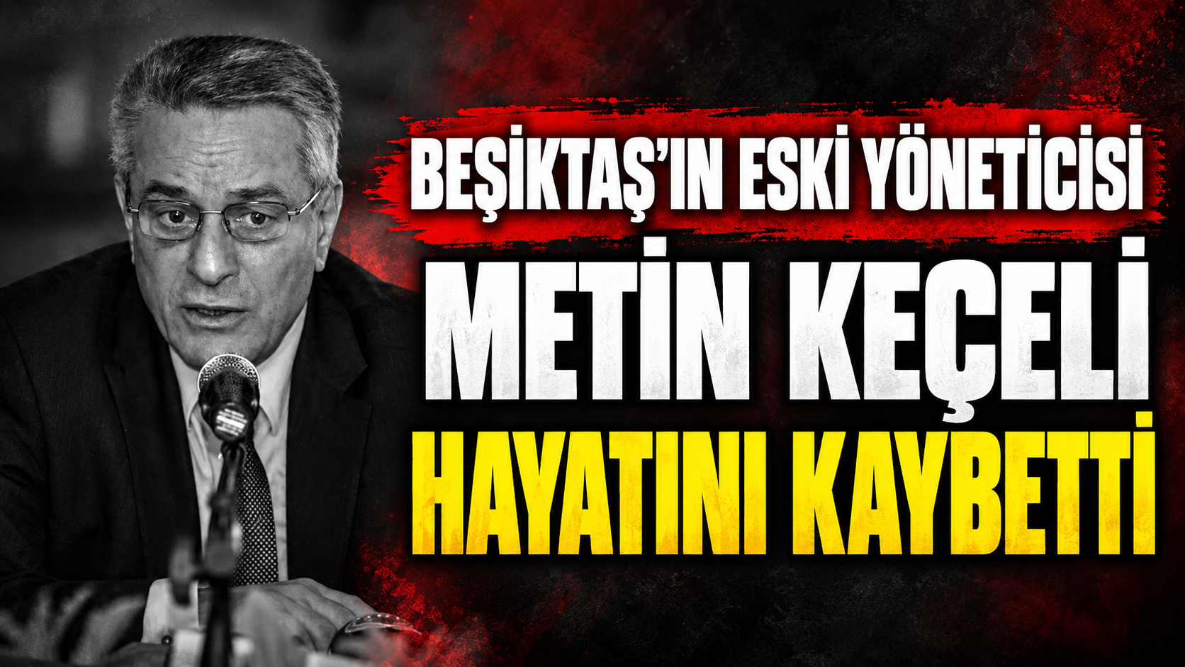 Beşiktaş’ın eski yöneticisi Metin Keçeli hayatını kaybetti