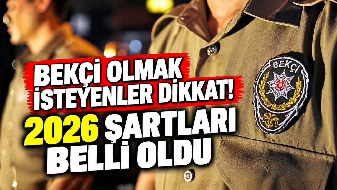 Bekçi Olmak İsteyenler Dikkat! 2026 Şartları Belli Oldu