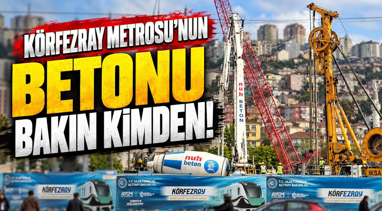 Körfezray Metrosu’nun Betonu Bakın Kimden: Dev Projede Kocaelili Firma İmzası