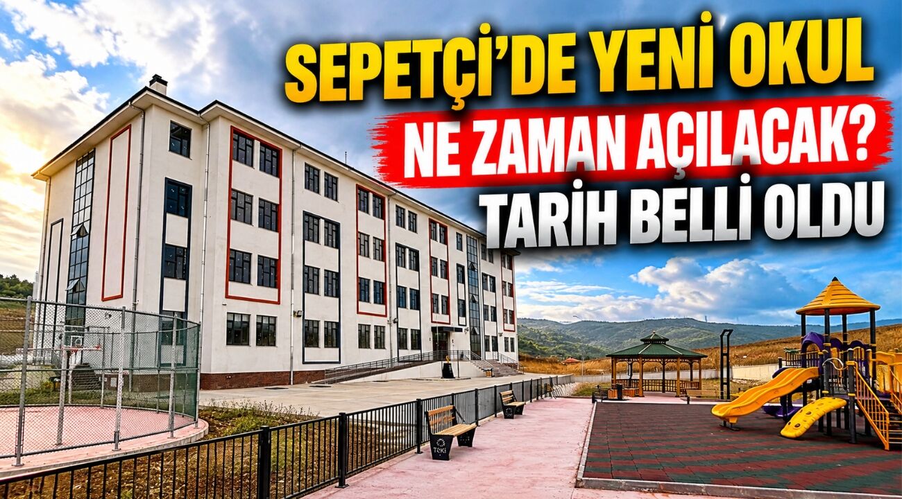 İzmit Sepetçi’de Yeni Okul Ne Zaman Açılacak? Tarih Belli Oldu