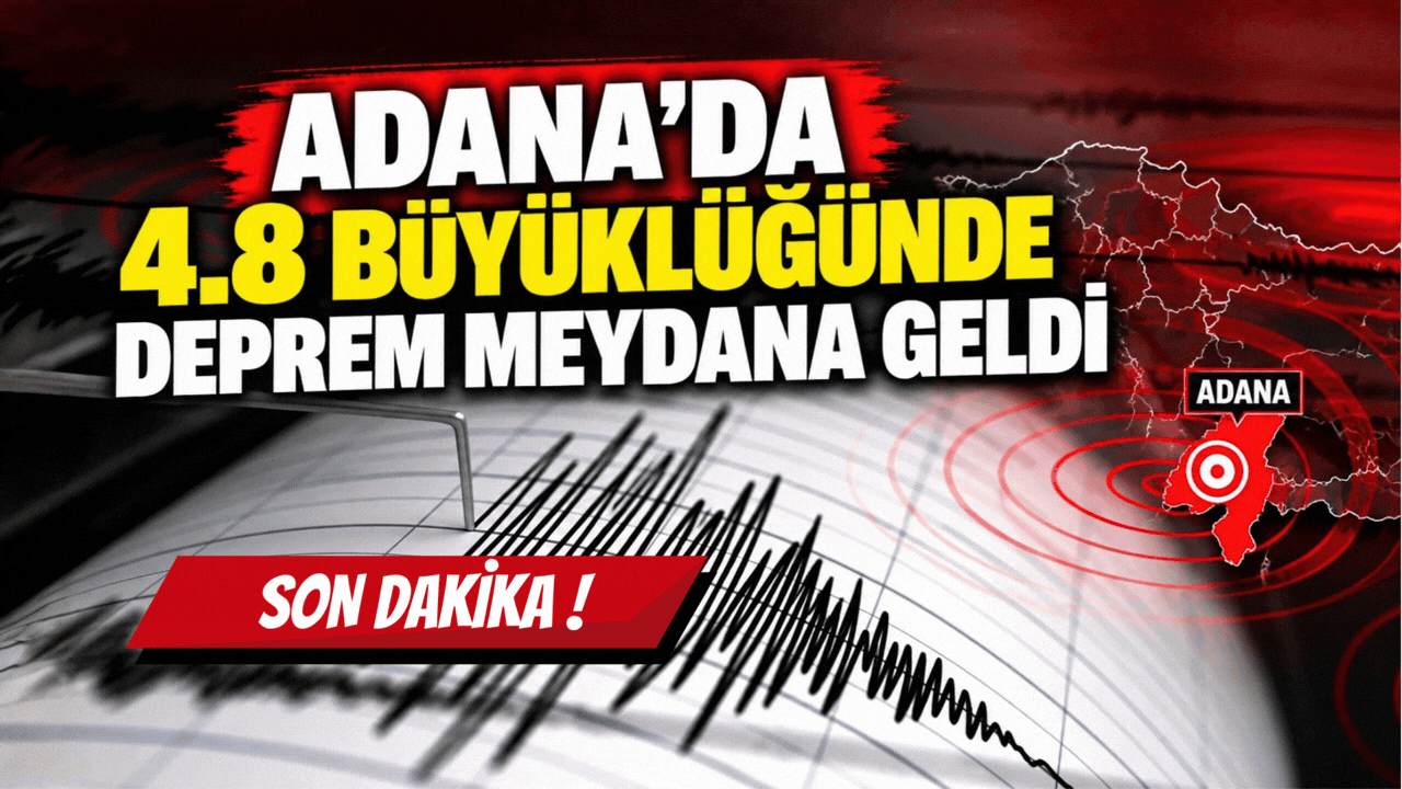 Adana’da 4.8 Büyüklüğünde Deprem Meydana Geldi