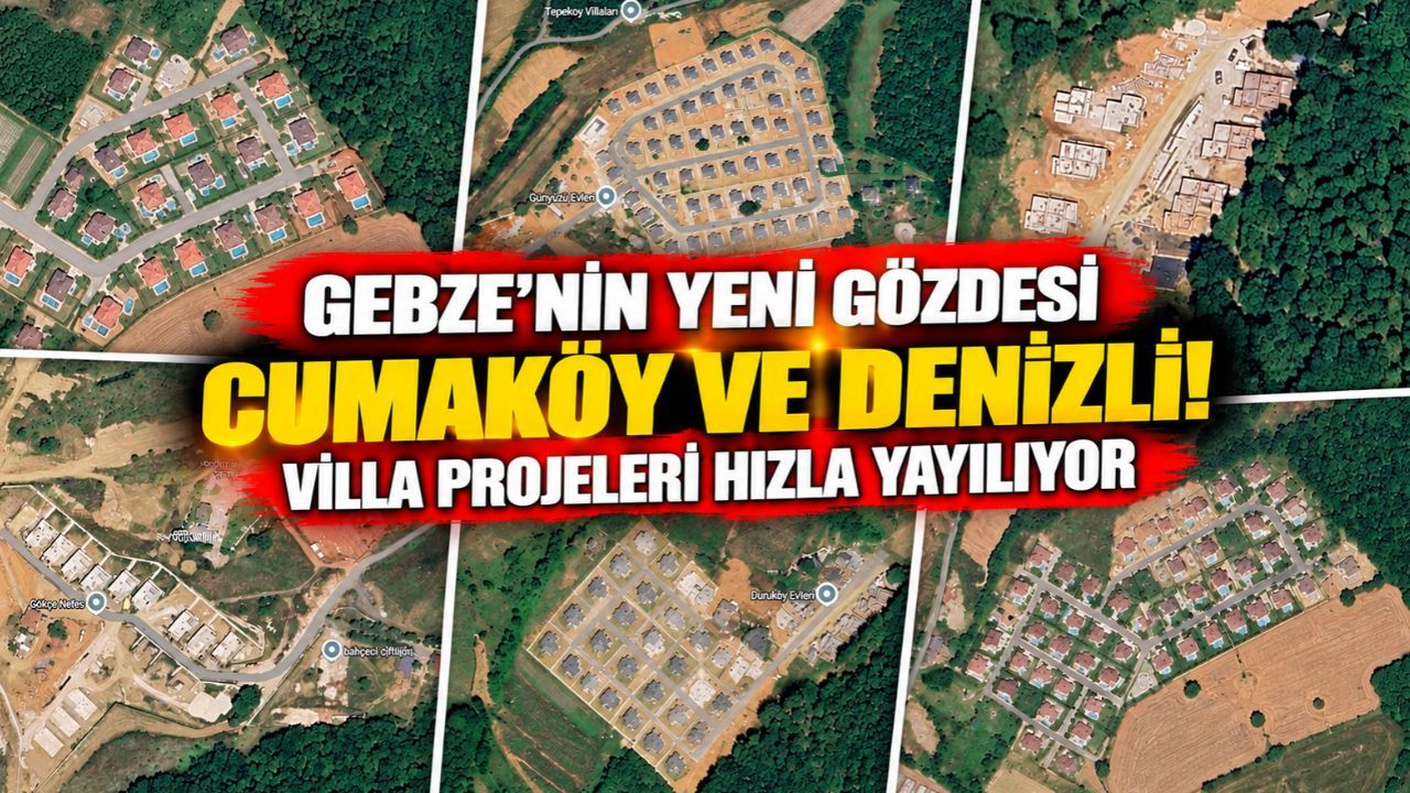 Gebze'nin yeni gözdesi Cumaköy ve Denizli! Villa projeleri hızla yayılıyor