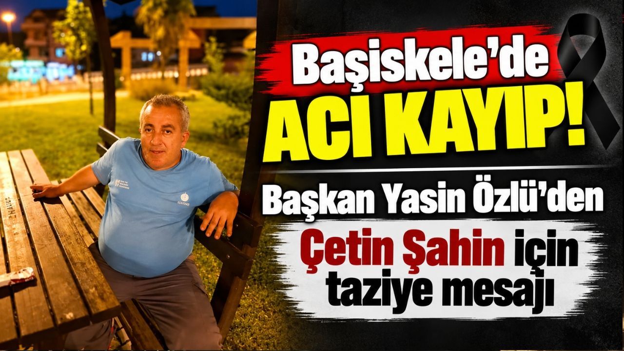 Başiskele'de acı kayıp! Başkan Yasin Özlü'den Çetin Şahin için taziye mesajı