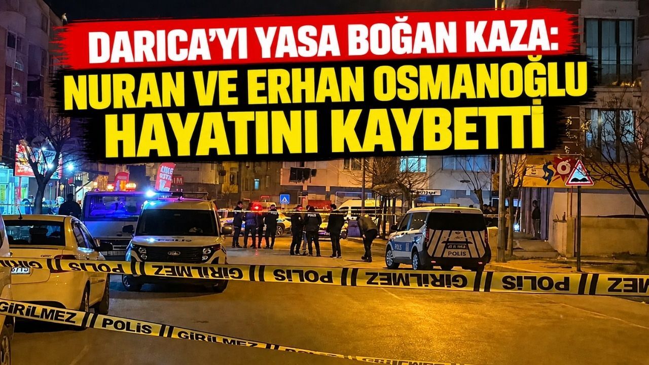 Darıca’yı yasa boğan kaza: Nuran ve Erhan Osmanoğlu hayatını kaybetti