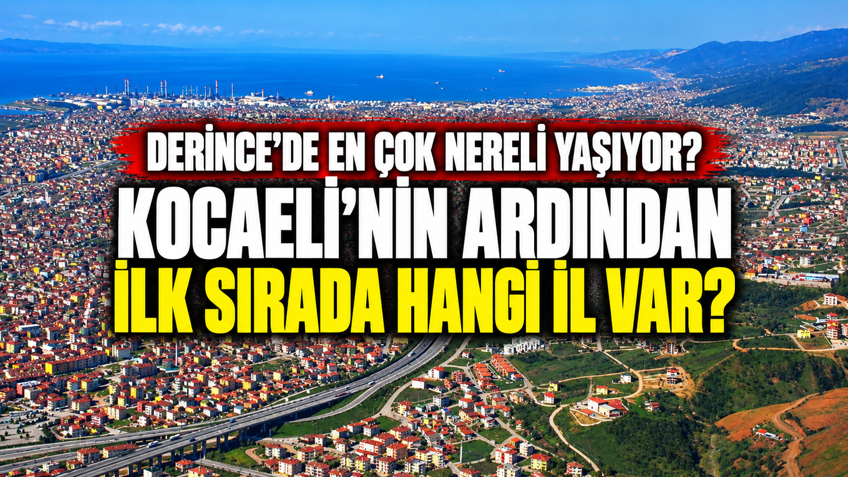 Derince’de en çok nereli yaşıyor? Kocaeli’nin ardından ilk sırada hangi il var?