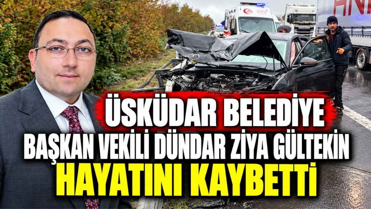 Üsküdar Belediye Başkan Vekili Dündar Ziya Gültekin Hayatını Kaybetti