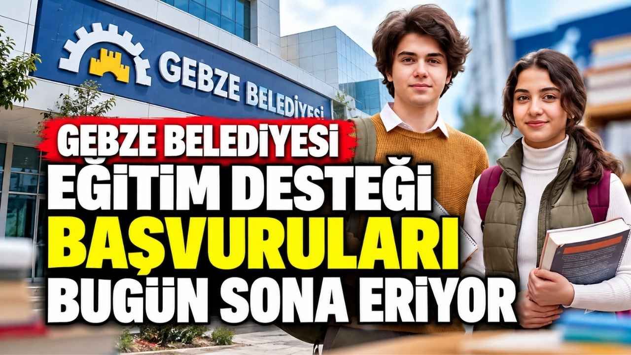 Gebze Belediyesi Eğitim Desteği Başvuruları Bugün Sona Eriyor